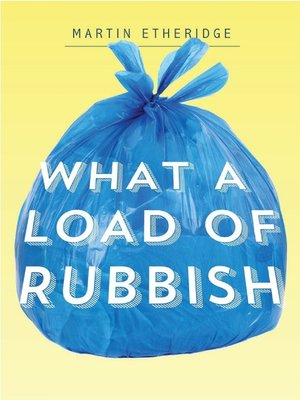 cover image of What a Load of Rubbish